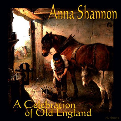 Anna Shannon: A Celebration Of Old Egland [CD]