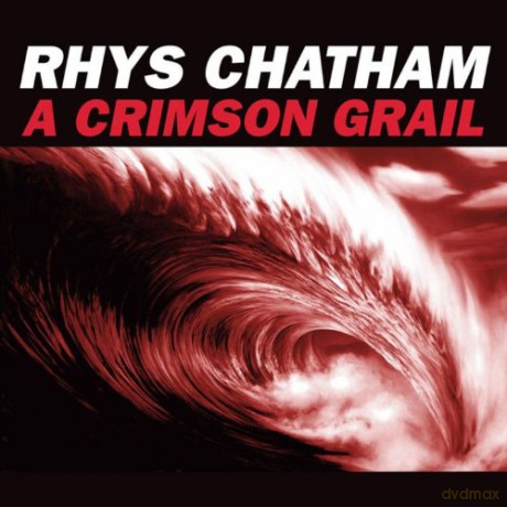 Rhys Chatham: A Crimson Grail [CD]