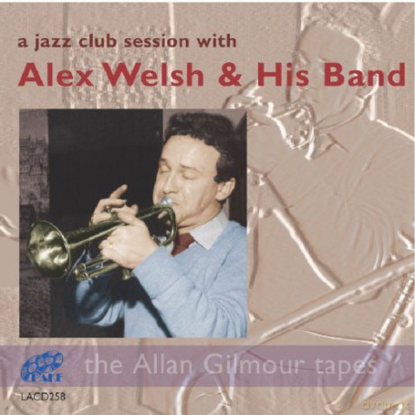 Alex Welsh & His Band: A Jazz Club Session With [CD]