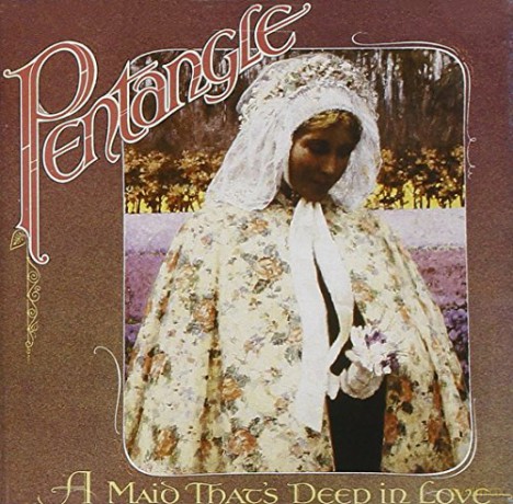 Pentangle: A Maid That's Deep In Love [CD]