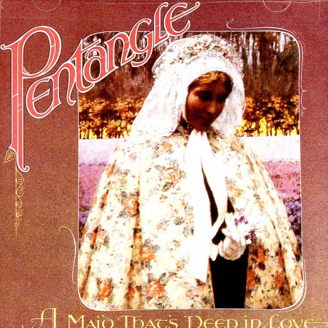 Pentangle: A Maid That's Deep In Love [CD]