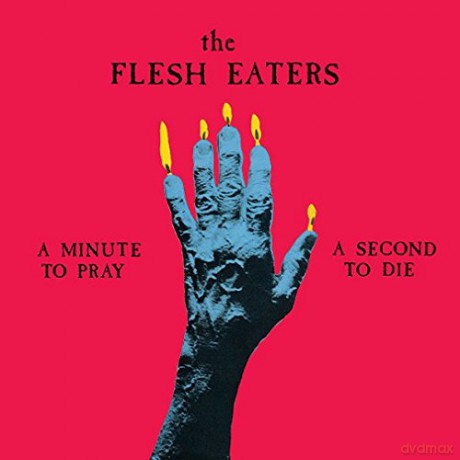 The Flesh Eaters: A Minute To Pray A Second [CD]