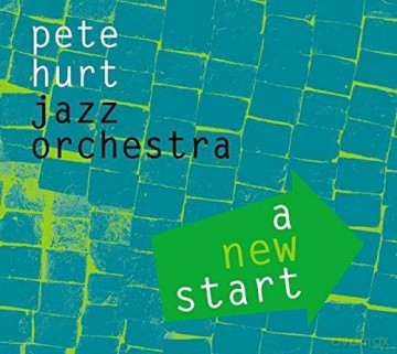 Pete Hurt Jazz Orchestra: A New Start [CD]