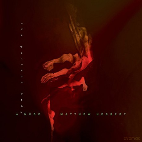 Matthew Herbert: A Nude-The Perfect Body [2CD]