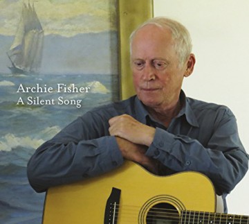 Archie Fisher: A Silent Song [CD]