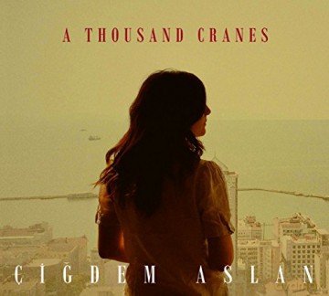 Cigdem Aslan: A Thousand Cranes [CD]