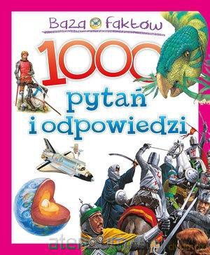 Baza faktów. 1000 pytań i odpowiedzi [KSIĄŻKA]