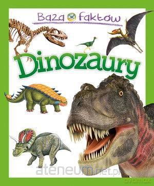 Baza faktów. Dinozaury [KSIĄŻKA]
