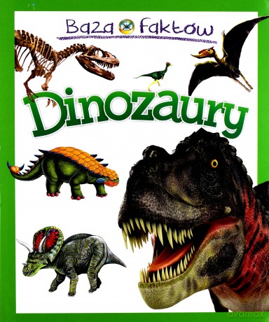 Baza faktów. Dinozaury [KSIĄŻKA]