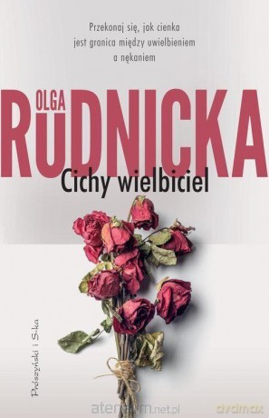Cichy wielbiciel Część 1 - Olga Rudnicka [KSIĄŻKA]