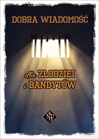 Dobra wiadomość dla złodziei i bandytów [KSIĄŻKA]