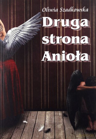Druga strona Anioła - Oliwia Szadkowska [KSIĄŻKA]