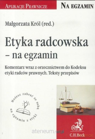 Etyka radcowska- na egzamin - Małgorzata Król [KSIĄŻKA]