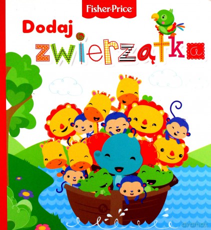 Fisher Price. Dodaj zwierzątka [KSIĄŻKA]