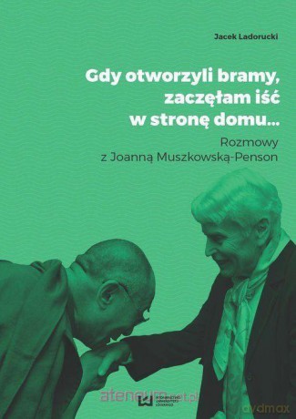 Gdy otworzyli bramy, zaczęłam iść w stronę domu - Jacek Ladorucki [KSIĄŻKA]