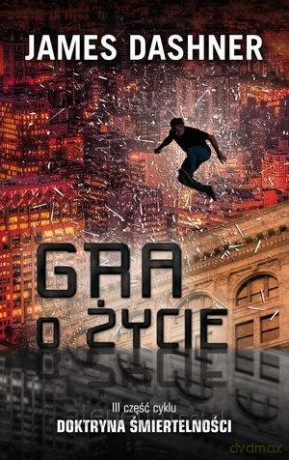 Gra o życie cz.3 - James Dashner [KSIĄŻKA]