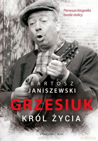 Grzesiuk. Król życia - Bartosz Janiszewski [KSIĄŻKA]