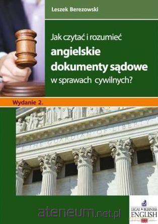 Jak czytać i rozumieć angielskie dokumenty sądowe - Leszek Berezowski [KSIĄŻKA]