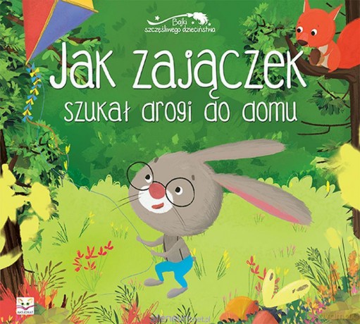 Jak zajączek szukał drogi do domu [KSIĄŻKA]
