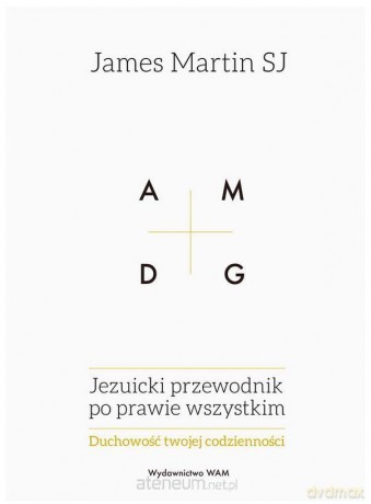 Jezuicki przewodnik po prawie wszystkim - James Martin [KSIĄŻKA]