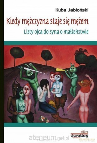 Kiedy mężczyzna staje się mężem. Listy ojca do syna - Kuba Jabłoński [KSIĄŻKA]