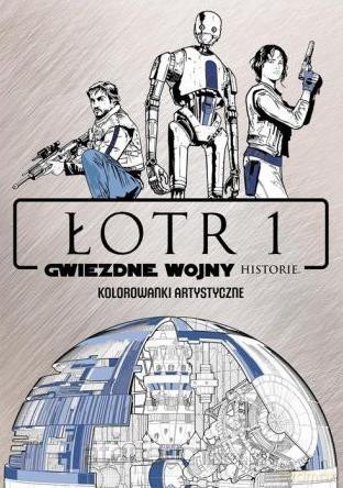 Kolorowanki artystyczne. Star Wars Łotr 1 Historie [KSIĄŻKA]