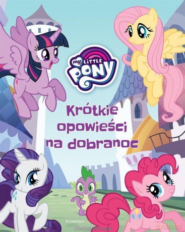 Krótkie opowieści na dobranoc. My Little Pony [KSIĄŻKA]