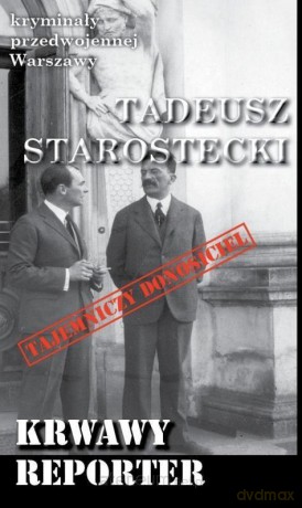 Krwawy reporter - Tadeusz Starostecki [KSIĄŻKA]
