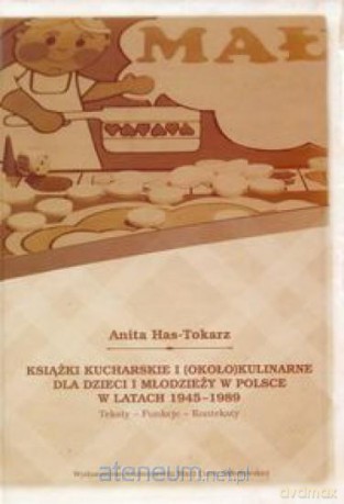 Książki kucharskie i (około)kulinarne dla dzieci - Anita Has-Tokarz [KSIĄŻKA]