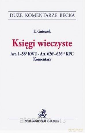 Księgi wieczyste.Art.1-582 KWU.Art.6261-62613 KPC [KSIĄŻKA]