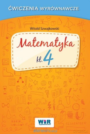Matematyka klasa 4 - Ćwiczenia wyrównawcze - Witold Szwajkowski [KSIĄŻKA]