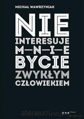 Nie interesuje mnie bycie zwykłym człowiekiem - Michał Wawrzyniak [KSIĄŻKA]