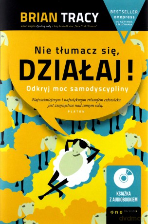 Nie tłumacz się, działaj! - Brian Tracy [KSIĄŻKA]