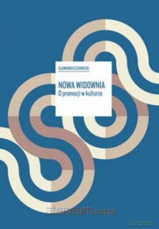 Nowa widownia. O promocji w kulturze - Sławomir Czarnecki [KSIĄŻKA]
