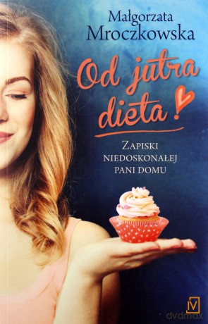 Od jutra dieta - Małgorzata Mroczkowska [KSIĄŻKA]