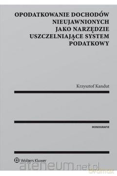 Opodatkowanie dochodów nieujawnionych [KSIĄŻKA]