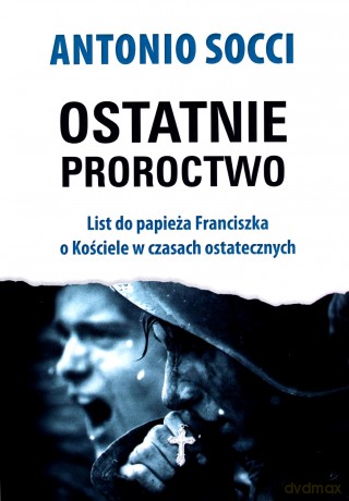 Ostatnie proroctwo - Antonio Socci [KSIĄŻKA]