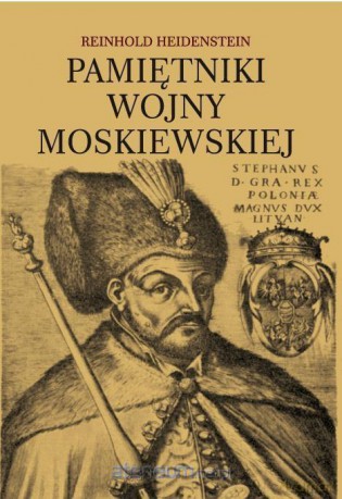 Pamiętniki wojny moskiewskiej - Reinhold Heidenstein [KSIĄŻKA]
