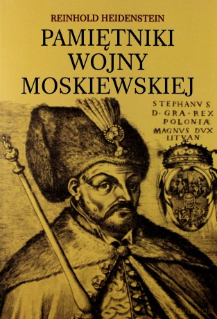 Pamiętniki wojny moskiewskiej - Reinhold Heidenstein [KSIĄŻKA]