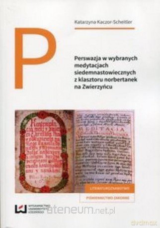 Perswazja w wybranych medytacjach - Katarzyna Kaczor-Scheitler [KSIĄŻKA]