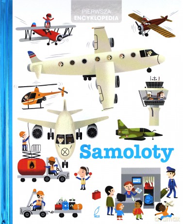 Pierwsza encyklopedia. Samoloty [KSIĄŻKA]