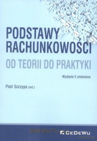 Podstawy rachunkowości. Od teorii do praktyki [KSIĄŻKA]