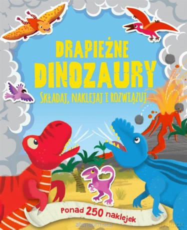Ponad 250 naklejek. Drapieżne dinozaury [KSIĄŻKA]