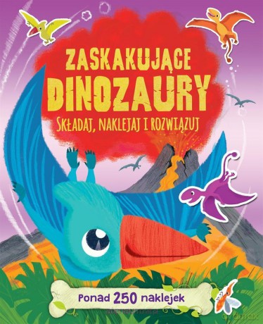 Ponad 250 naklejek. Zaskakujące dinozaury [KSIĄŻKA]