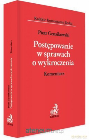 Postępowanie w sprawach o wykroczenia. Komentarz - Piotr Gensikowski [KSIĄŻKA]