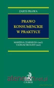 Prawo konsumenckie w praktyce - Marzena Czarnecka, Tadeusz Skoczny [KSIĄŻKA]