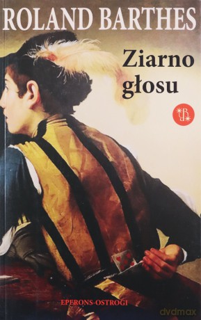 Roland Barthes. Ziarno głosu. Wywiady 1962-1980 [KSIĄŻKA]