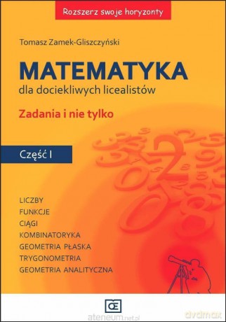 Rozszerz swoje horyzonty. Matematyka cz. 1 - Tomasz Zamek-Gliszczyński [KSIĄŻKA]