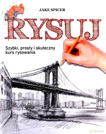 Rysuj. Szybki, prosty i skuteczny kurs rysowania [KSIĄŻKA]