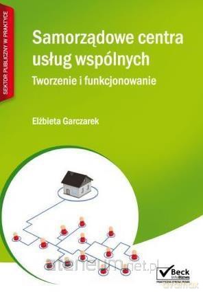 Samorządowe centra usług wspólnych - Elżbieta Garczarek [KSIĄŻKA]